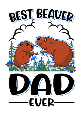 Best Beaver Dad Ever
