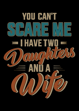 Cant scare my two daughte