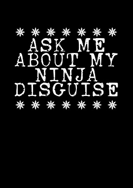Ask me about my ninja disg