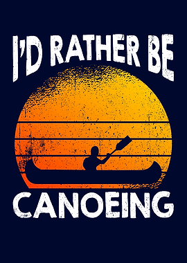 Id Rather Be Canoeing