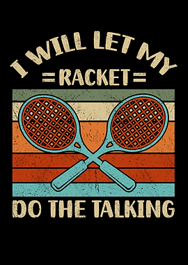 I will Let My Racket
