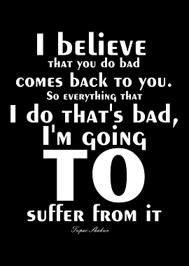 I believe that you do bad