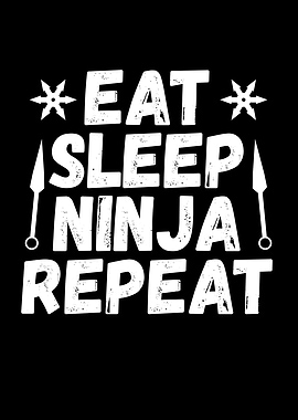 Eat sleep ninja repeat