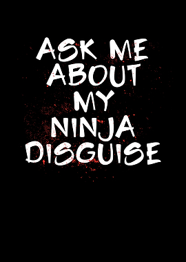 Ask me about my ninja