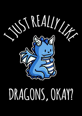 I Just Really Like Dragons