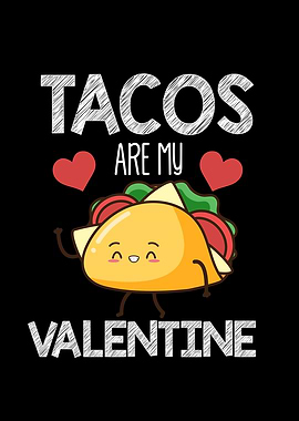 Tacos Are My Valentine