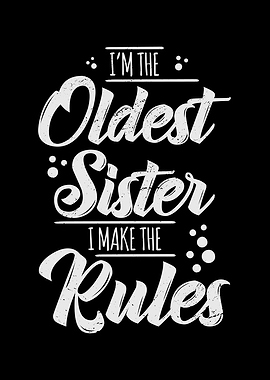 Im The Oldest Sister I