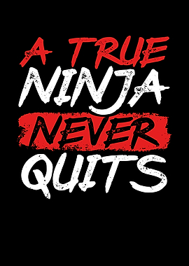 A true ninja never quits