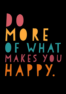 Do More Of What Makes You