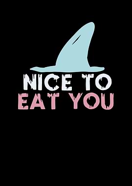 Shark Pun Nice To Eat You