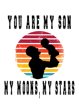 You Are My Son My Moons
