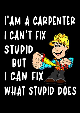 I Am A Carpenter I Fix