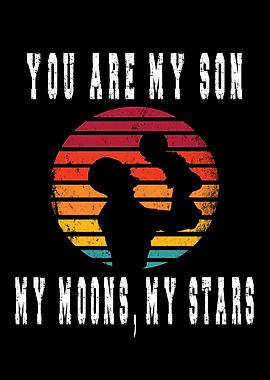 You Are My Son My Moons