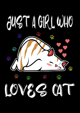Just A Girl Who Loves Cat