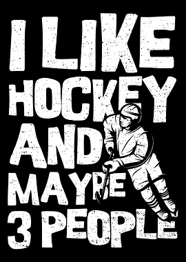 Like Hockey And Maybe 3 Pe
