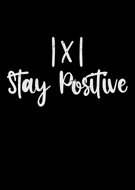 1 X 1 Stay Positive