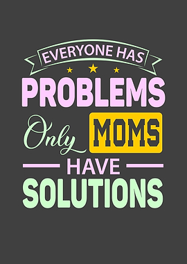 Mom have solutions