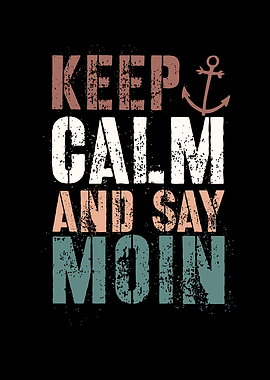 Keep Calm And Say Moin