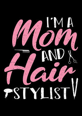 Im A Mom And Hair Stylist