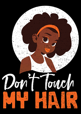 Dont Touch My Hair