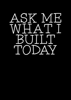 Ask me what I built today
