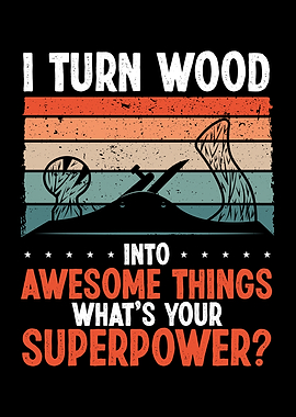 I turn wood into cool thin