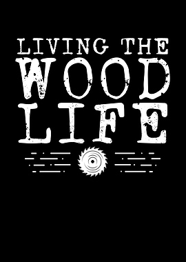 Living the wood life