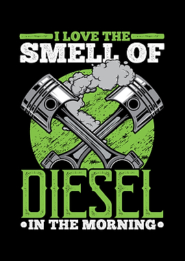 I Love The Smell Of Diesel