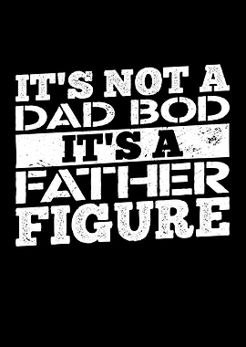 Its Not A Dad Bod Its A