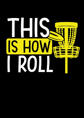 This is how I roll disc go
