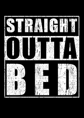 Straight Outta Bed