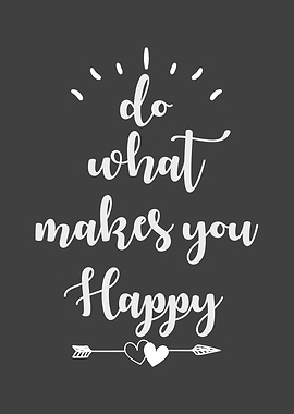 Do What Makes You Happy