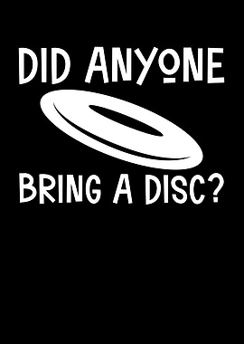 Did anyone bring a disc