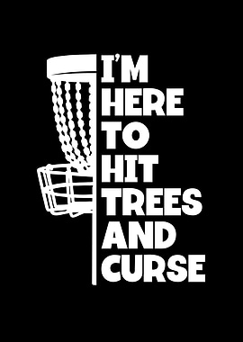 I am here to hit trees