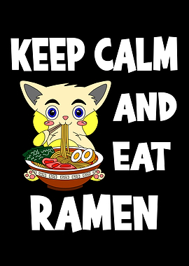 Keep Calm And Eat Ramen