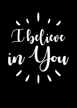 I Believe In You