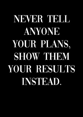 Never tell your plans