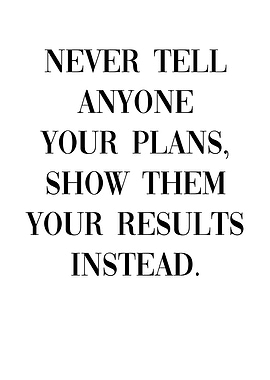Never tell your plans