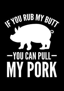 BBQ If You Rub My Butt
