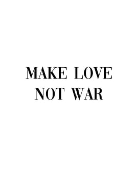 Make Love Not War