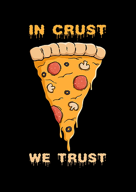 In Pizza We Crust