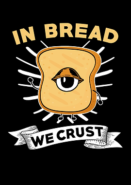 In Bread we crust