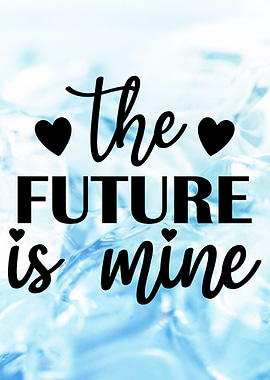 The Future Is Mine