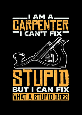 I Am A Carpenter I Cant
