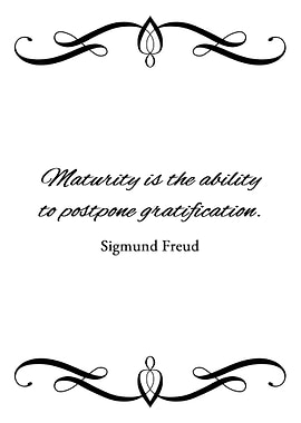 Maturity and Gratification