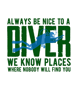 Always Be Nice To A Diver