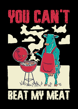 You Cant Beat My Meat