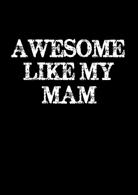 Awesome Like My Mam