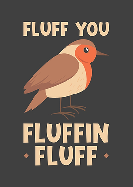 Bird quote Fluff you