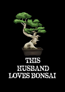 This Husband Loves Bonsai